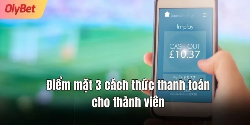 Điểm mặt 3 cách thức thanh toán cho thành viên